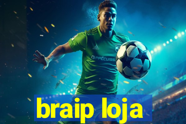 braip loja